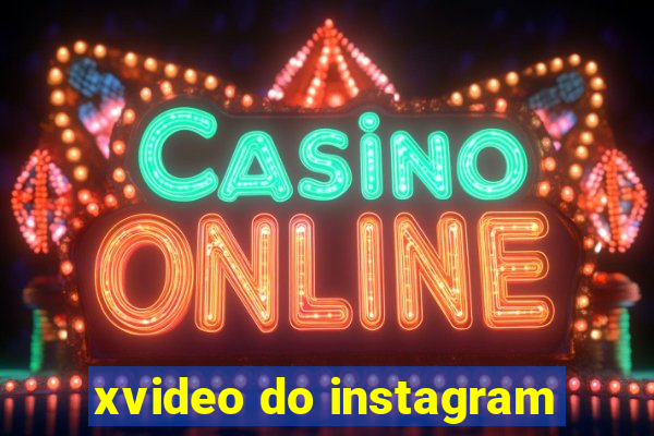 xvideo do instagram